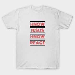 Know Jesus Know Peace | Christian Typography T-Shirt